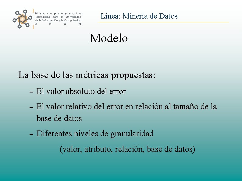 Línea: Minería de Datos Modelo La base de las métricas propuestas: – El valor