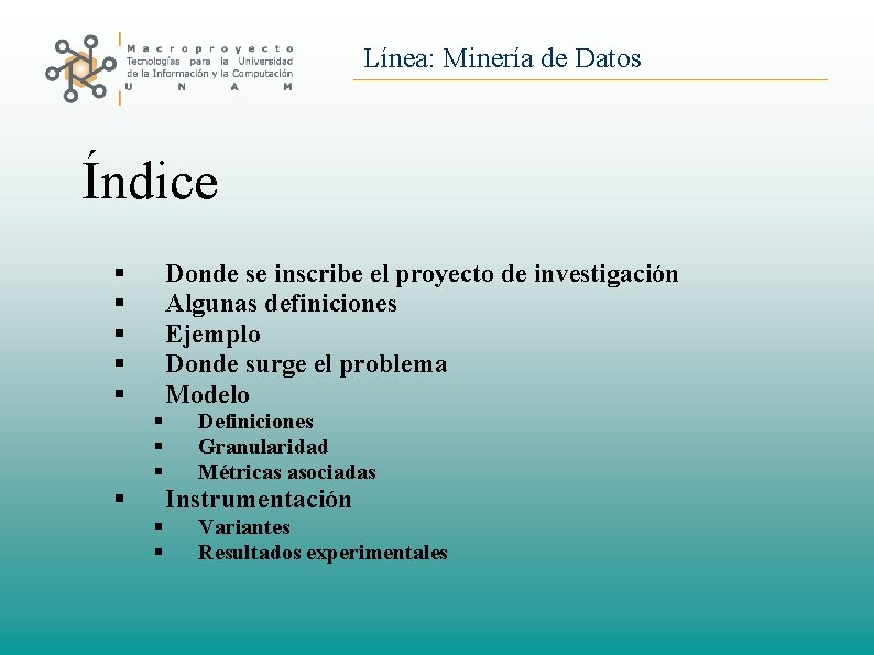 Línea: Minería de Datos Índice Donde se inscribe el proyecto de investigación Algunas definiciones