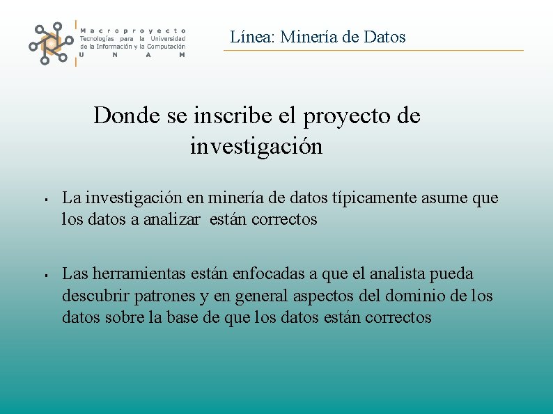 Línea: Minería de Datos Donde se inscribe el proyecto de investigación La investigación en