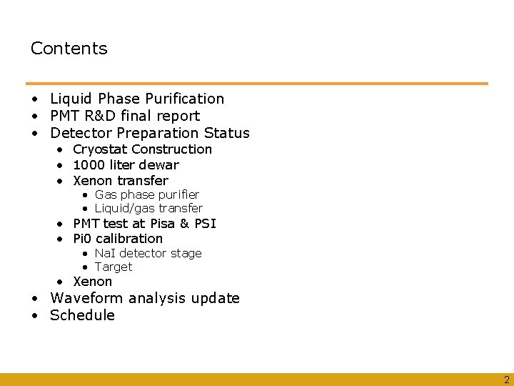 Contents • Liquid Phase Purification • PMT R&D final report • Detector Preparation Status