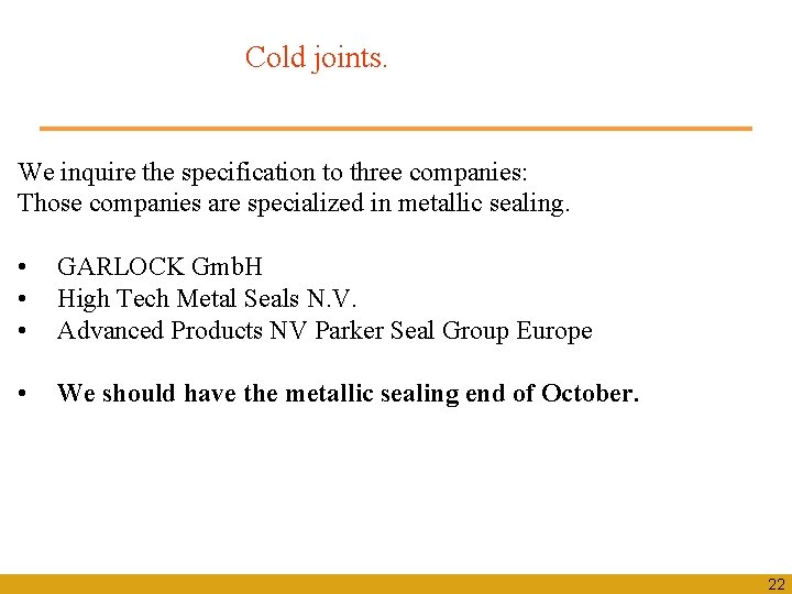 Cold joints. We inquire the specification to three companies: Those companies are specialized in