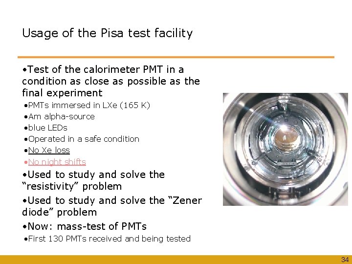 Usage of the Pisa test facility • Test of the calorimeter PMT in a