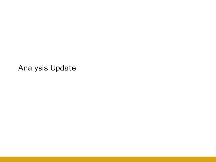 Analysis Update 