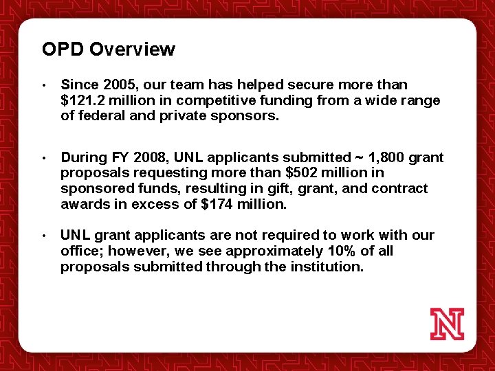 OPD Overview • Since 2005, our team has helped secure more than $121. 2