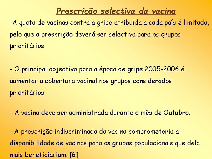 Prescrição selectiva da vacina -A quota de vacinas contra a gripe atribuída a cada