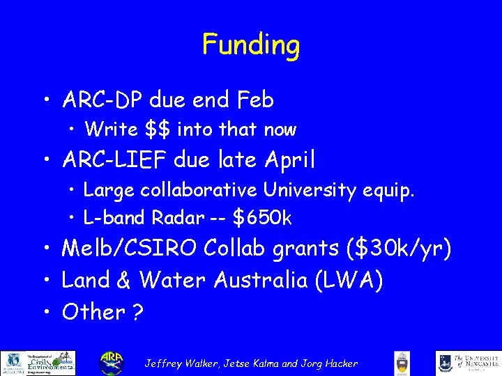 Funding • ARC-DP due end Feb • Write $$ into that now • ARC-LIEF