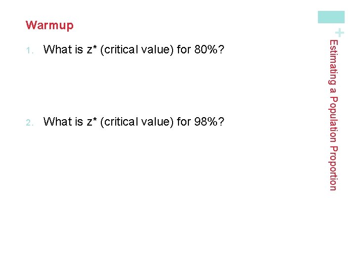 What is z* (critical value) for 80%? 2. What is z* (critical value) for What is z* (critical value) for 80%? 2. What is z* (critical value) for