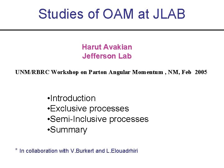 Studies of OAM at JLAB Harut Avakian Jefferson Lab UNM/RBRC Workshop on Parton Angular