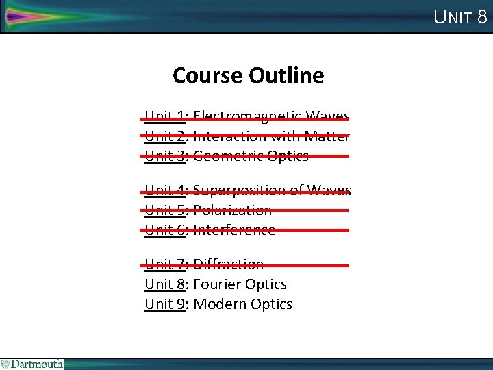 UNIT 8 Course Outline Unit 1: Electromagnetic Waves Unit 2: Interaction with Matter Unit