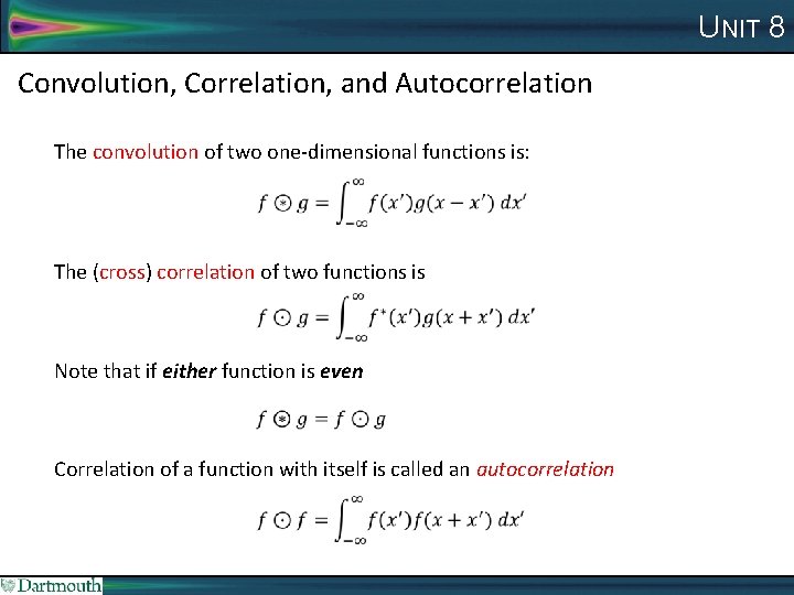 UNIT 8 Convolution, Correlation, and Autocorrelation The convolution of two one-dimensional functions is: The