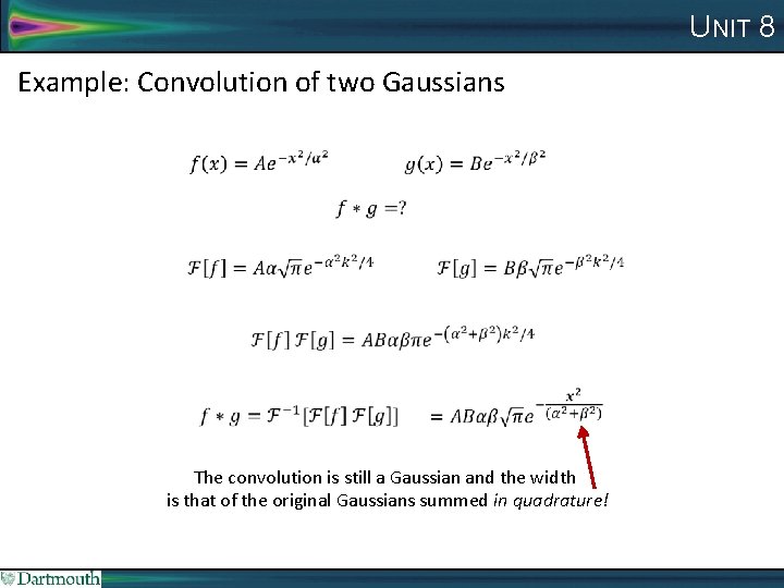 UNIT 8 Example: Convolution of two Gaussians The convolution is still a Gaussian and