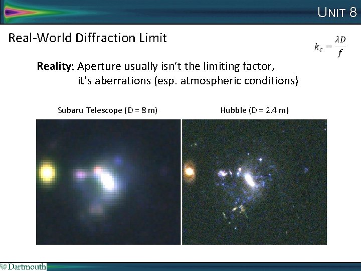 UNIT 8 Real-World Diffraction Limit Reality: Aperture usually isn’t the limiting factor, it’s aberrations