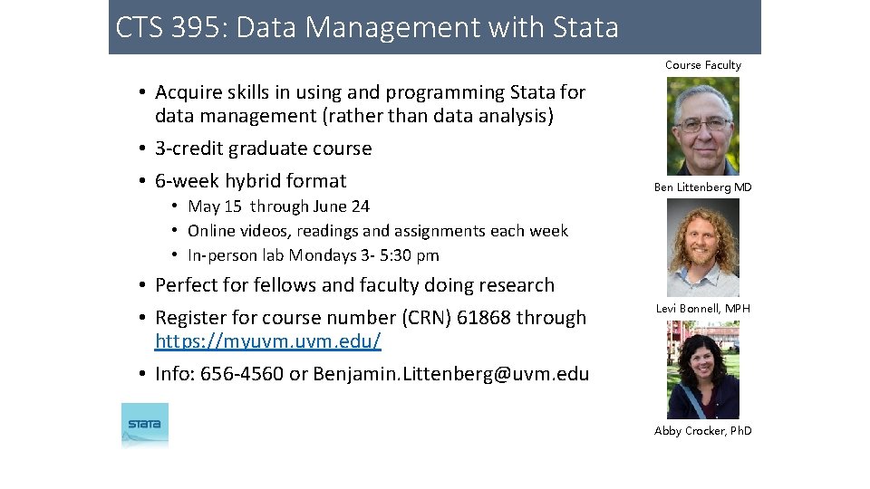 CTS 395: Data Management with Stata Course Faculty • Acquire skills in using and