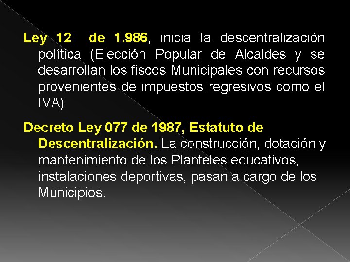 Ley 12 de 1. 986, inicia la descentralización política (Elección Popular de Alcaldes y