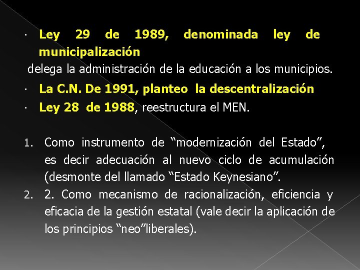  Ley 29 de 1989, denominada ley de municipalización delega la administración de la
