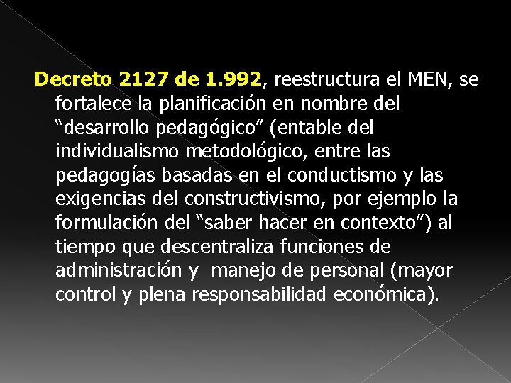 Decreto 2127 de 1. 992, reestructura el MEN, se fortalece la planificación en nombre