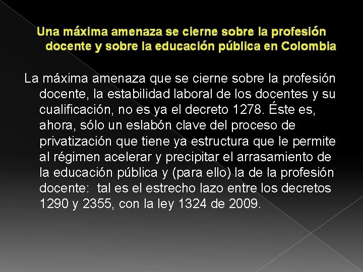 Una máxima amenaza se cierne sobre la profesión docente y sobre la educación pública