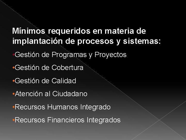 Mínimos requeridos en materia de implantación de procesos y sistemas: • Gestión de Programas