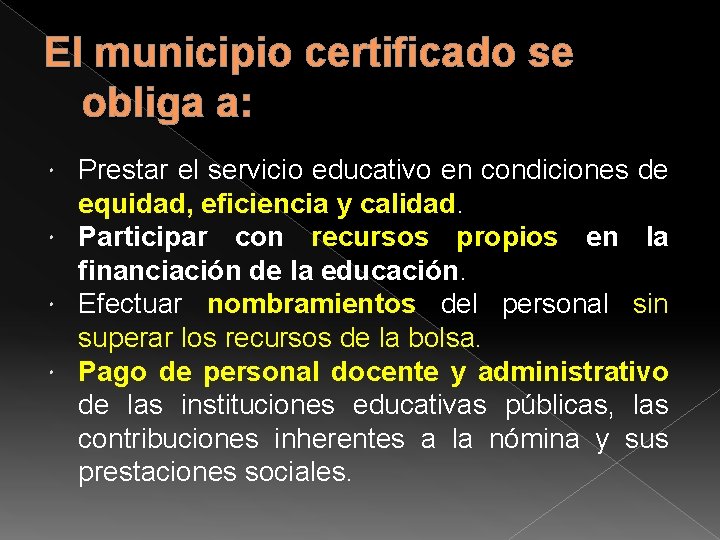 El municipio certificado se obliga a: Prestar el servicio educativo en condiciones de equidad,