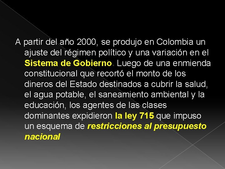 A partir del año 2000, se produjo en Colombia un ajuste del régimen político