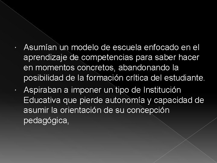 Asumían un modelo de escuela enfocado en el aprendizaje de competencias para saber hacer