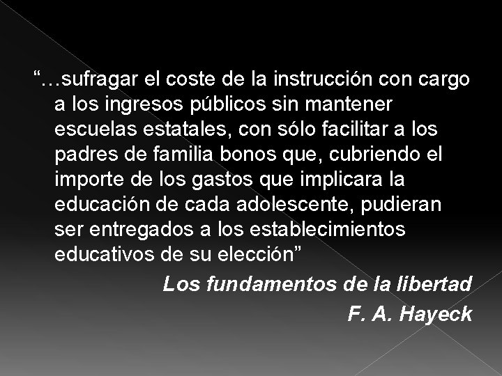 “…sufragar el coste de la instrucción con cargo a los ingresos públicos sin mantener