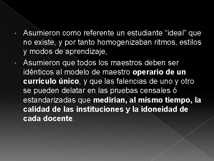 Asumieron como referente un estudiante “ideal” que no existe, y por tanto homogenizaban ritmos,