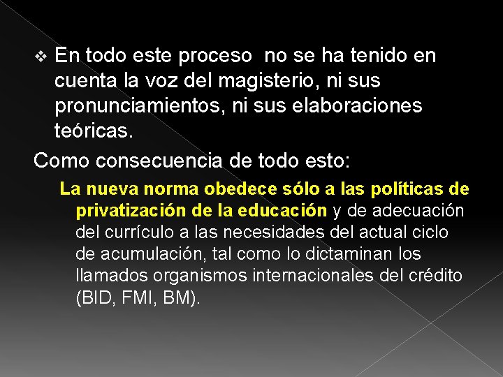 En todo este proceso no se ha tenido en cuenta la voz del magisterio,