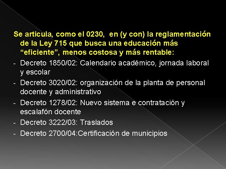 Se articula, como el 0230, en (y con) la reglamentación de la Ley 715