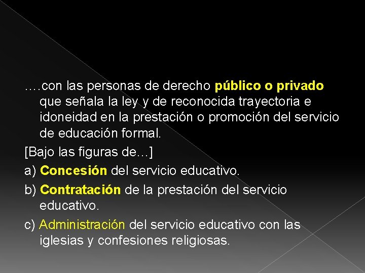 …. con las personas de derecho público o privado que señala la ley y