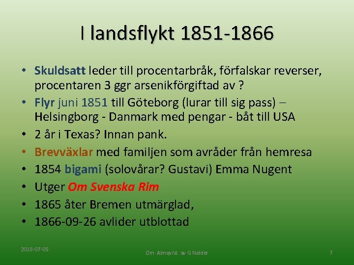 I landsflykt 1851 -1866 • Skuldsatt leder till procentarbråk, förfalskar reverser, procentaren 3 ggr