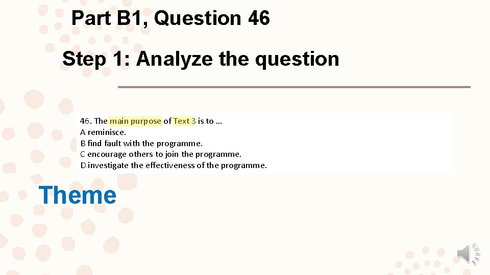 Part B 1, Question 46 Step 1: Analyze the question 46. The main purpose