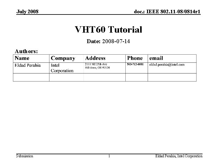 July 2008 doc. : IEEE 802. 11 -08/0814 r 1 VHT 60 Tutorial Date: