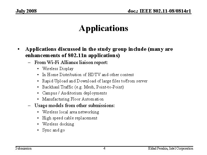 July 2008 doc. : IEEE 802. 11 -08/0814 r 1 Applications • Applications discussed