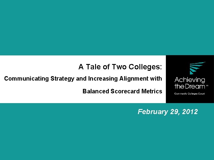 A Tale of Two Colleges: Communicating Strategy and Increasing Alignment with Balanced Scorecard Metrics