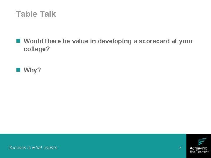 Table Talk n Would there be value in developing a scorecard at your college?