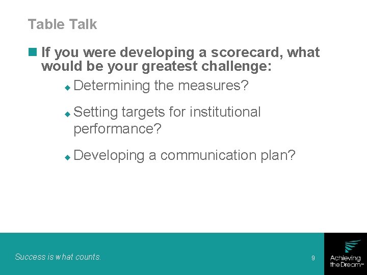 Table Talk n If you were developing a scorecard, what would be your greatest