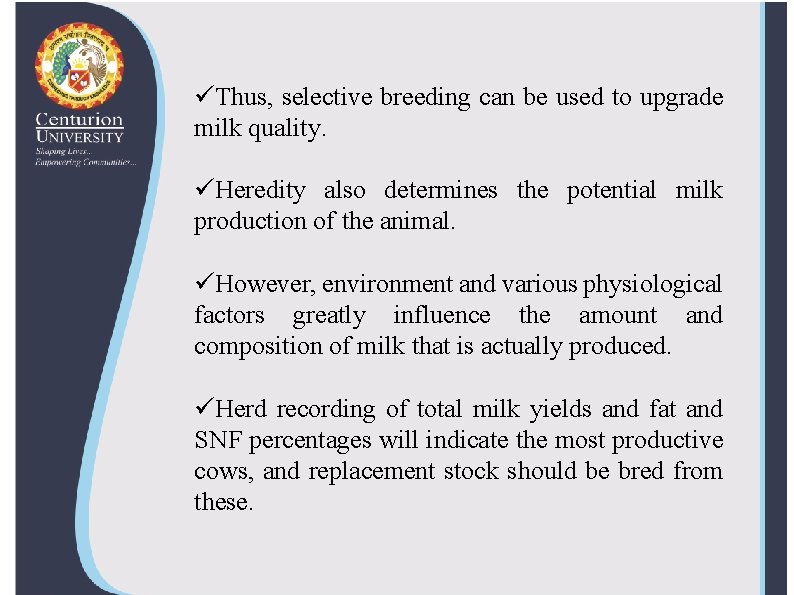 üThus, selective breeding can be used to upgrade milk quality. üHeredity also determines the