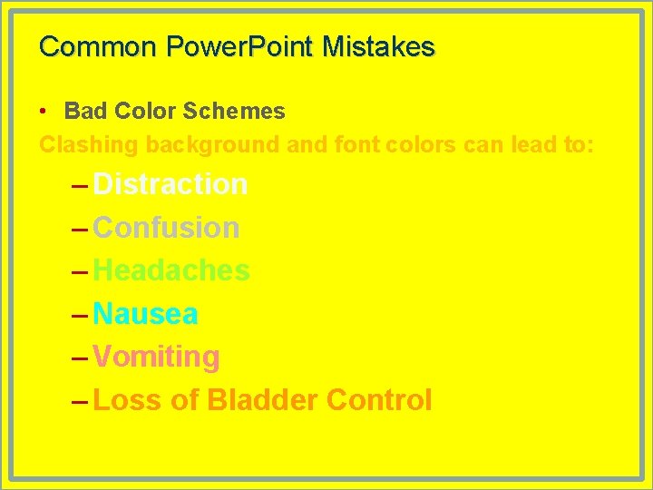 Common Power. Point Mistakes • Bad Color Schemes Clashing background and font colors can