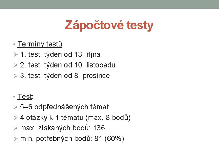Zápočtové testy • Termíny testů: Ø 1. test: týden od 13. října Ø 2.