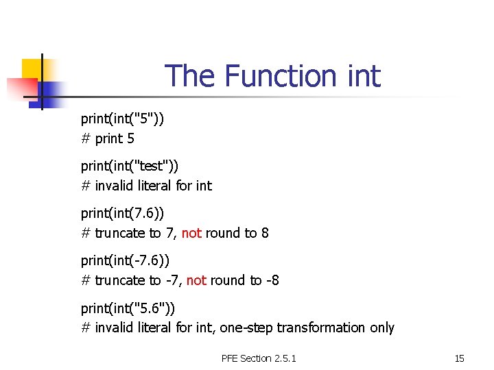 The Function int print("5")) # print 5 print("test")) # invalid literal for int print(7.