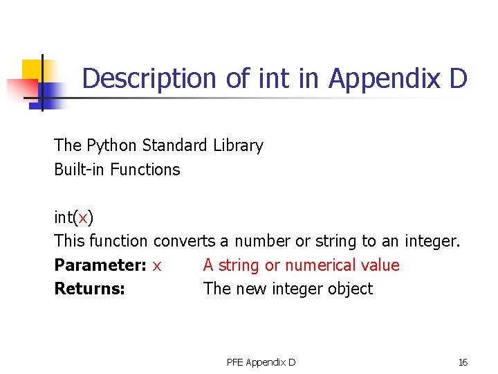 Description of int in Appendix D The Python Standard Library Built-in Functions int(x) This