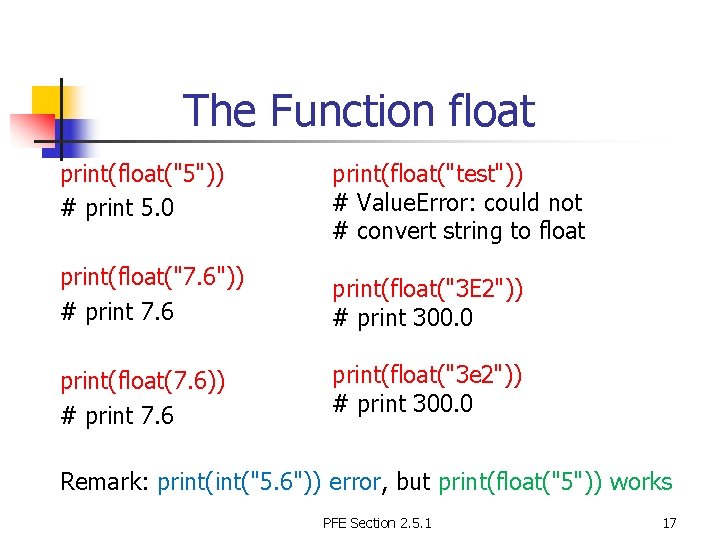 The Function float print(float("5")) # print 5. 0 print(float("test")) # Value. Error: could not