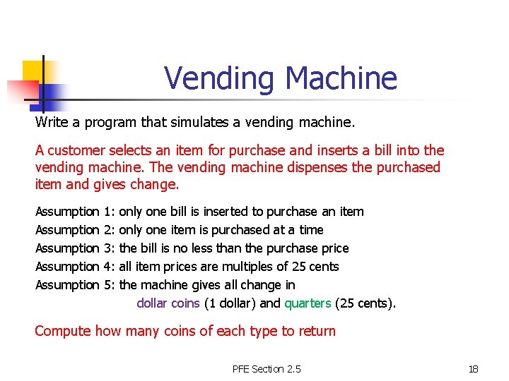Vending Machine Write a program that simulates a vending machine. A customer selects an