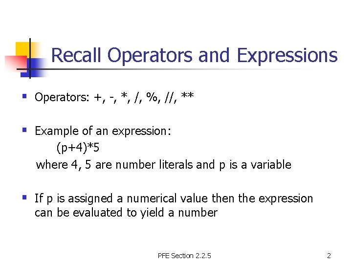 Recall Operators and Expressions § Operators: +, -, *, /, %, //, ** §