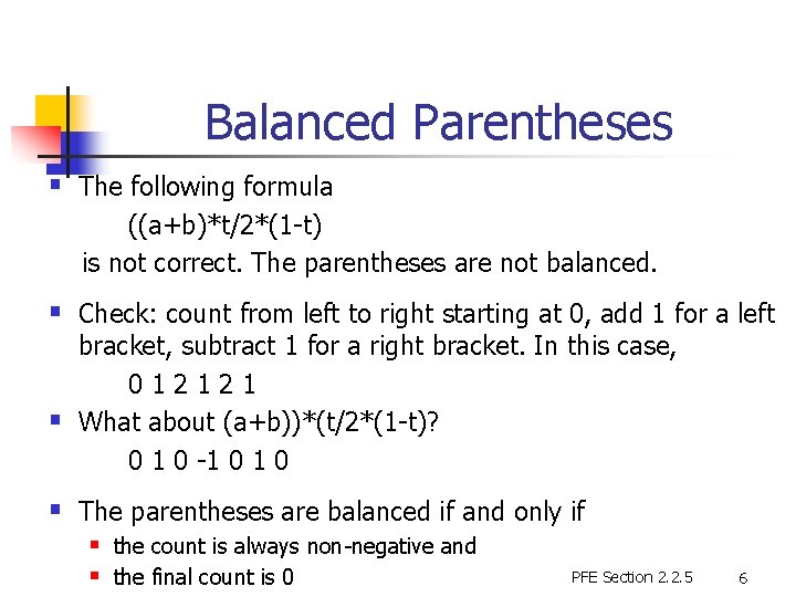 Balanced Parentheses § The following formula ((a+b)*t/2*(1 -t) is not correct. The parentheses are