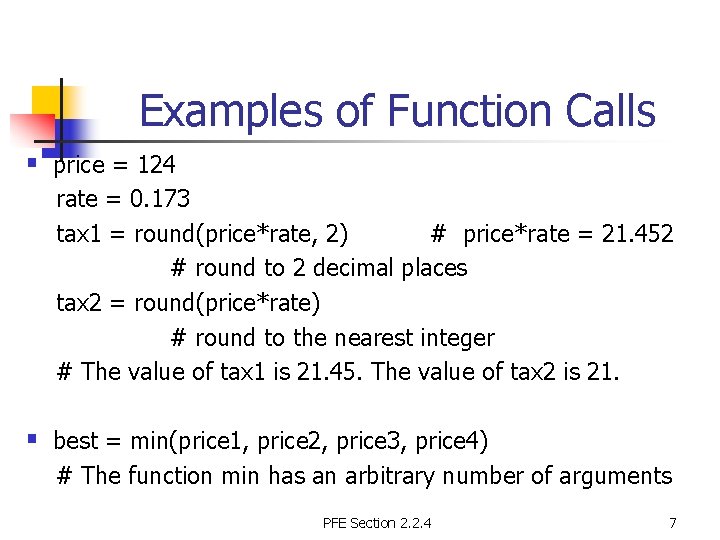 Examples of Function Calls § price = 124 rate = 0. 173 tax 1