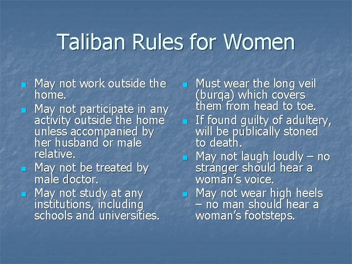 Taliban Rules for Women n n May not work outside the home. May not