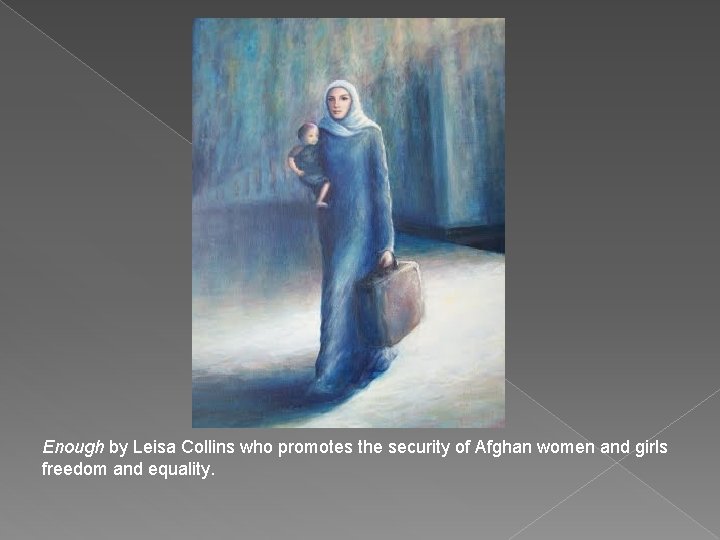 Enough by Leisa Collins who promotes the security of Afghan women and girls freedom