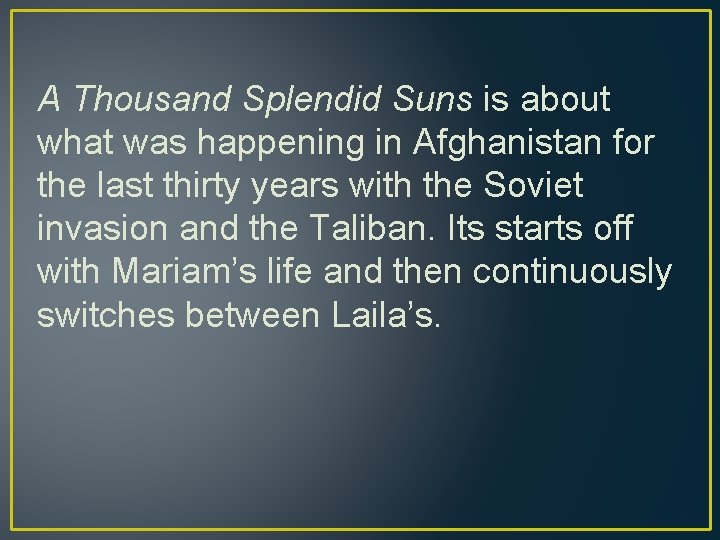 A Thousand Splendid Suns is about what was happening in Afghanistan for the last